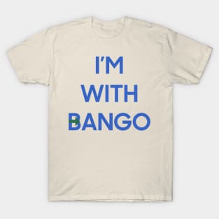 I'm With Bango T-Shirt